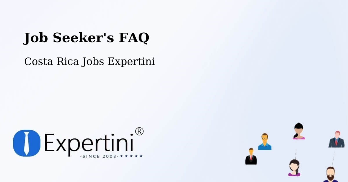 Job Seeker FAQ – Sarapiquí - Costa Rica Jobs Expertini